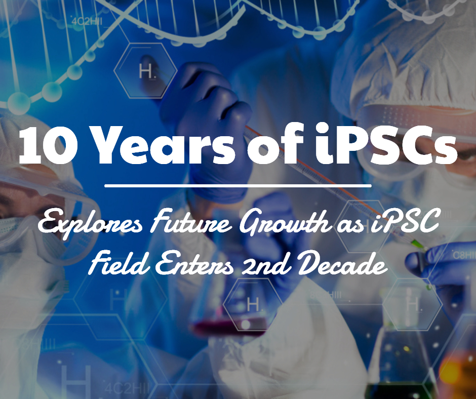 10 Years of iPSCs