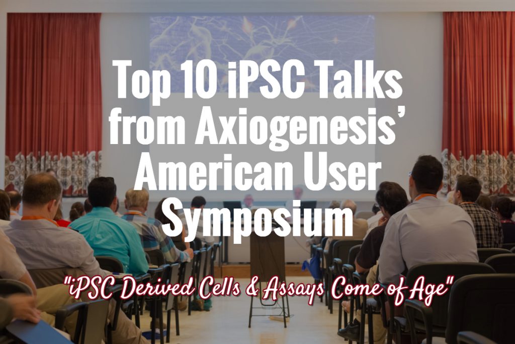 Axiogenesis Top 10 iPSC Talks