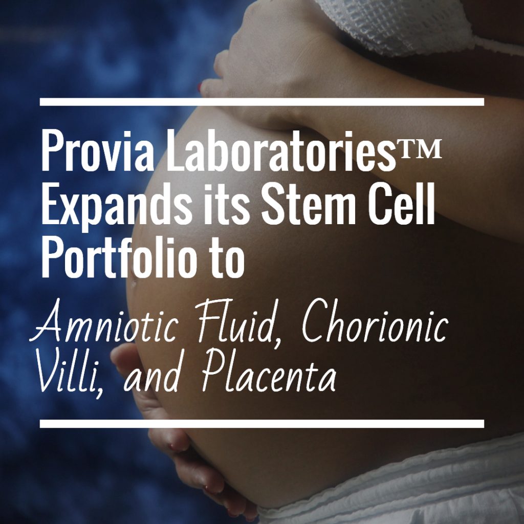 Provia Laboratories - Amniotic Fluid, Chorionic Villi, and Placenta