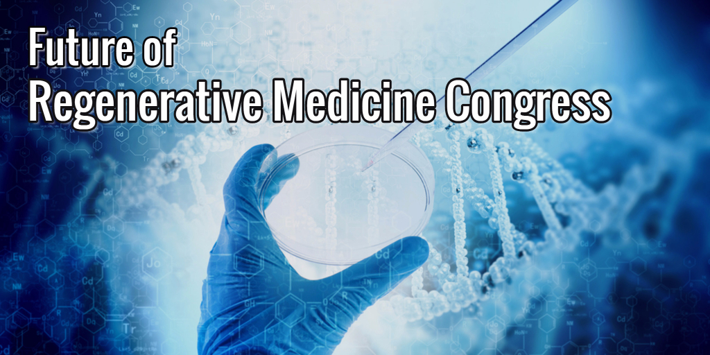 Future of Regenerative Medicine Congress