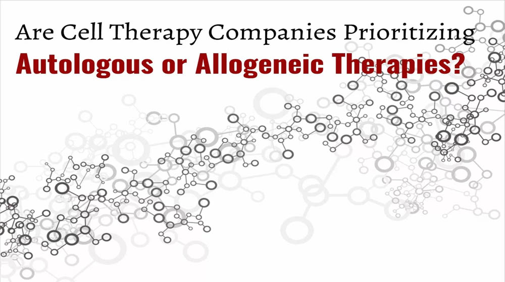 allogeneic and autologous cell therapy companies | Are Cell Therapy Companies Prioritizing Autologous or Allogeneic Therapies?