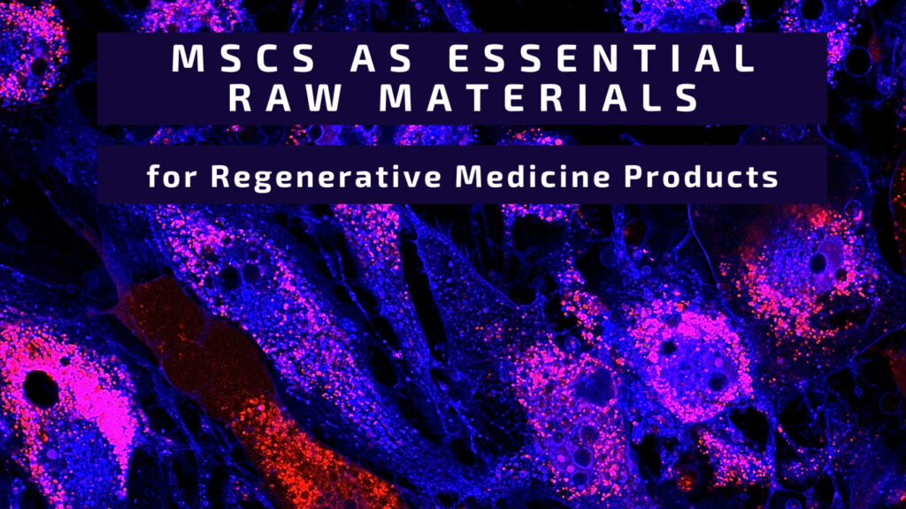 MSCs as Raw Material for Regenerative Medicine Products